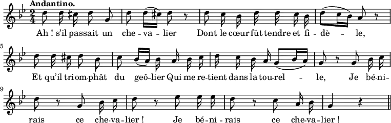 
\relative c'' {
  \time 2/4
  \key bes \major
  \tempo "Andantino."
  \autoBeamOff
  \set Score.tempoHideNote = ##t
    \tempo 4 = 90
  \set Staff.midiInstrument = #"piccolo"
d8 d16 cis d8 g, | d' d16[ (cis)] d8 r
d c16 bes d d c bes | d8[ (c16 bes)] a8 r
d d16 cis d8 bes | c bes16[ (a)] bes a bes c
d c bes a g8[ (bes16 a)] g8 r g bes16 c
d8 r g, bes16 c | d8 r ees ees16 ees | d8 r c a16 bes | g4 r \bar "||"
}

\addlyrics {
"Ah !" s’il pas -- sait un che -- va -- lier
Dont le cœur fût tendre et fi -- dè -- le,
Et qu’il tri -- om -- phât du geô -- lier
Qui me re -- tient dans la tou -- rel -- le,
Je bé -- ni -- rais ce che -- va -- "lier !"
Je bé -- ni -- rais ce che -- va -- "lier !"
}
